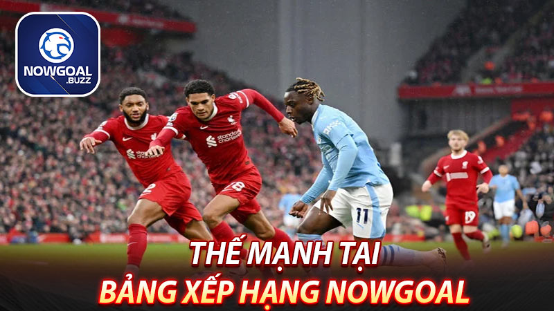 thế-mạnh-của-bảng-xếp-hạng-nowgoal