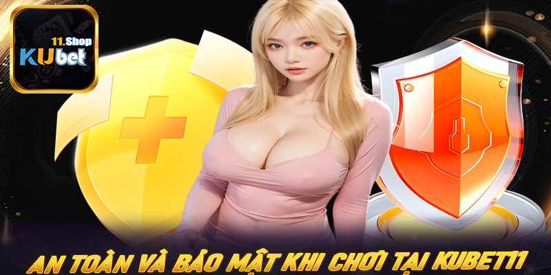 An toàn và bảo mật khi cá cược ở Kubet11